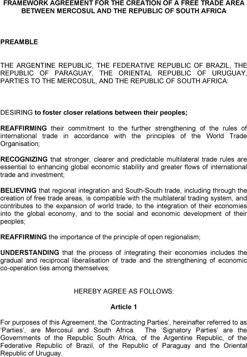 further strengthening of the rules of international trade in accordance with the principles of the World Trade Organisation; RECOGNIZING that stronger, clearer and predictable multilateral trade