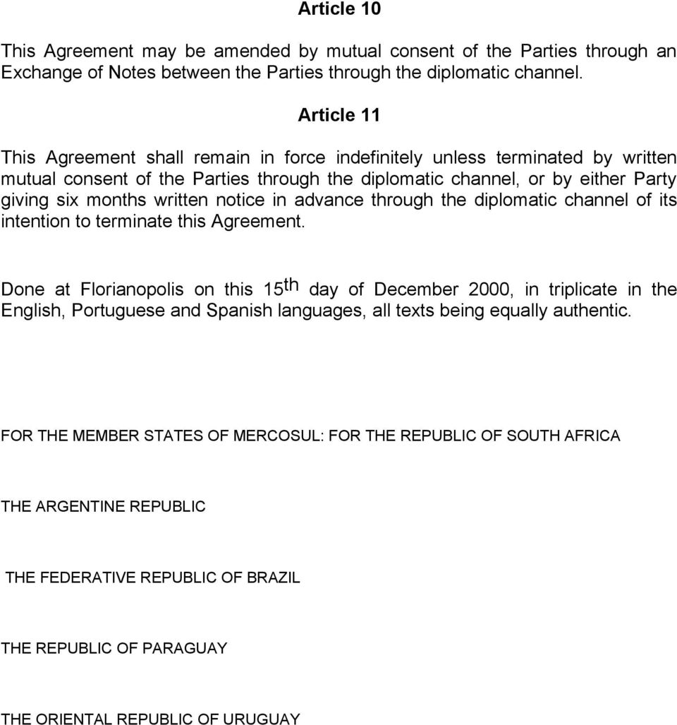 notice in advance through the diplomatic channel of its intention to terminate this Agreement.