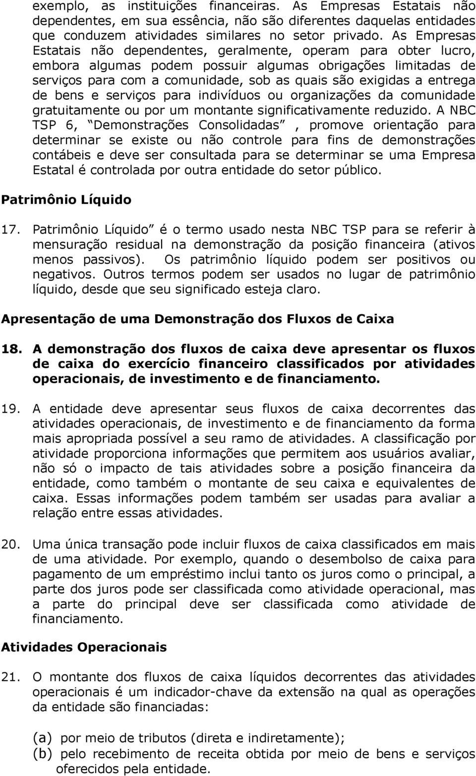 entrega de bens e serviços para indivíduos ou organizações da comunidade gratuitamente ou por um montante significativamente reduzido.