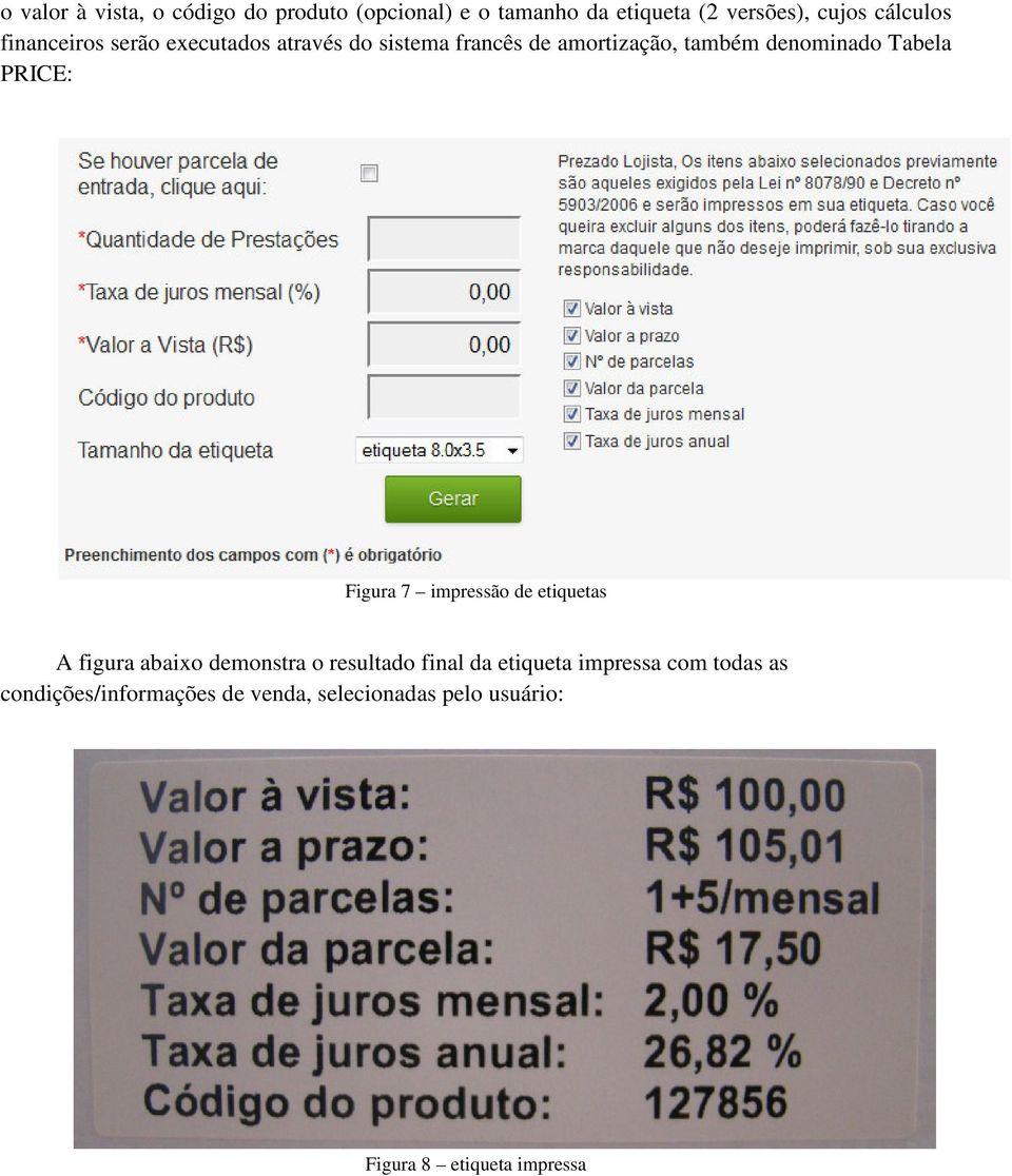 PRICE: Figura 7 impressão de etiquetas A figura abaixo demonstra o resultado final da etiqueta