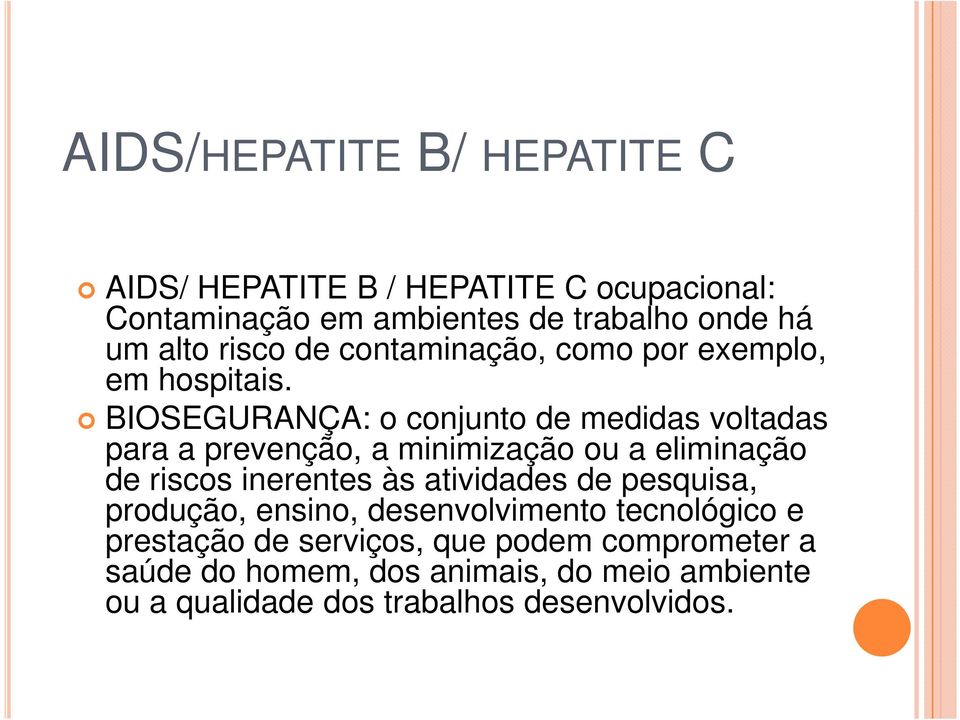 BIOSEGURANÇA: o conjunto de medidas voltadas para a prevenção, a minimização ou a eliminação de riscos inerentes às