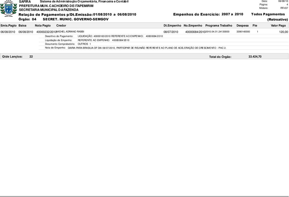 24130000 3390140000 1 120,00 LIQUIDAÇÃO: 40000163/2010 REFERENTE AO EMPENHO: 40000084/2010