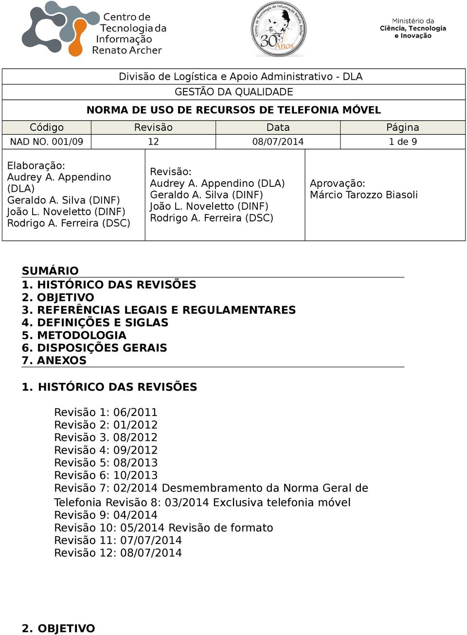 HISTÓRICO DAS REVISÕES 2. OBJETIVO 3. REFERÊNCIAS LEGAIS E REGULAMENTARES 4. DEFINIÇÕES E SIGLAS 5. METODOLOGIA 6. DISPOSIÇÕES GERAIS 7. ANEXOS 1.