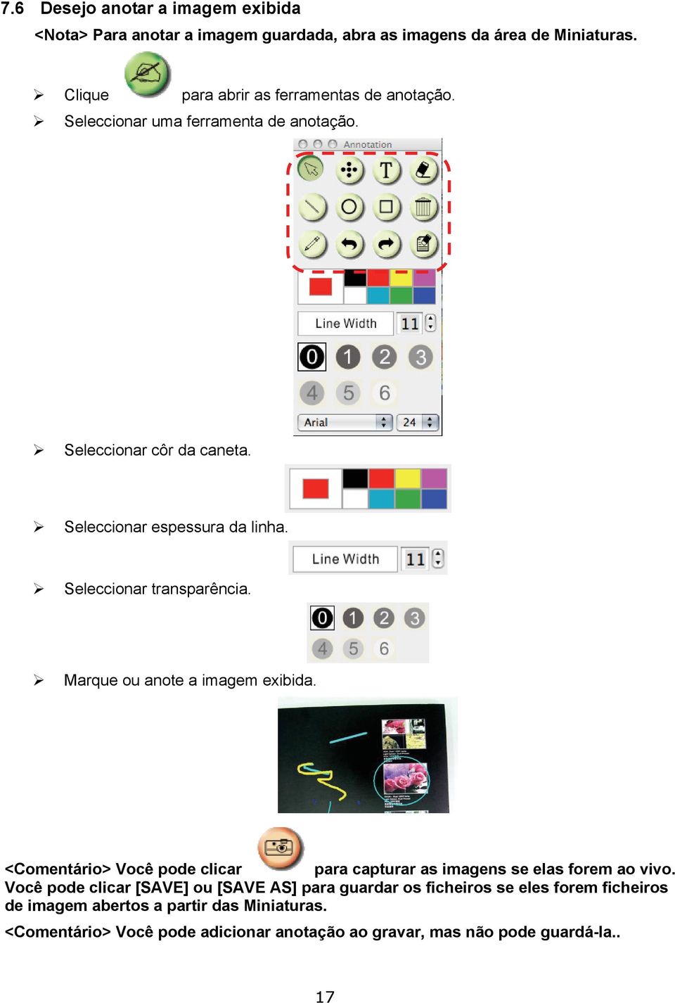 Seleccionar transparência. Marque ou anote a imagem exibida. <Comentário> Você pode clicar para capturar as imagens se elas forem ao vivo.