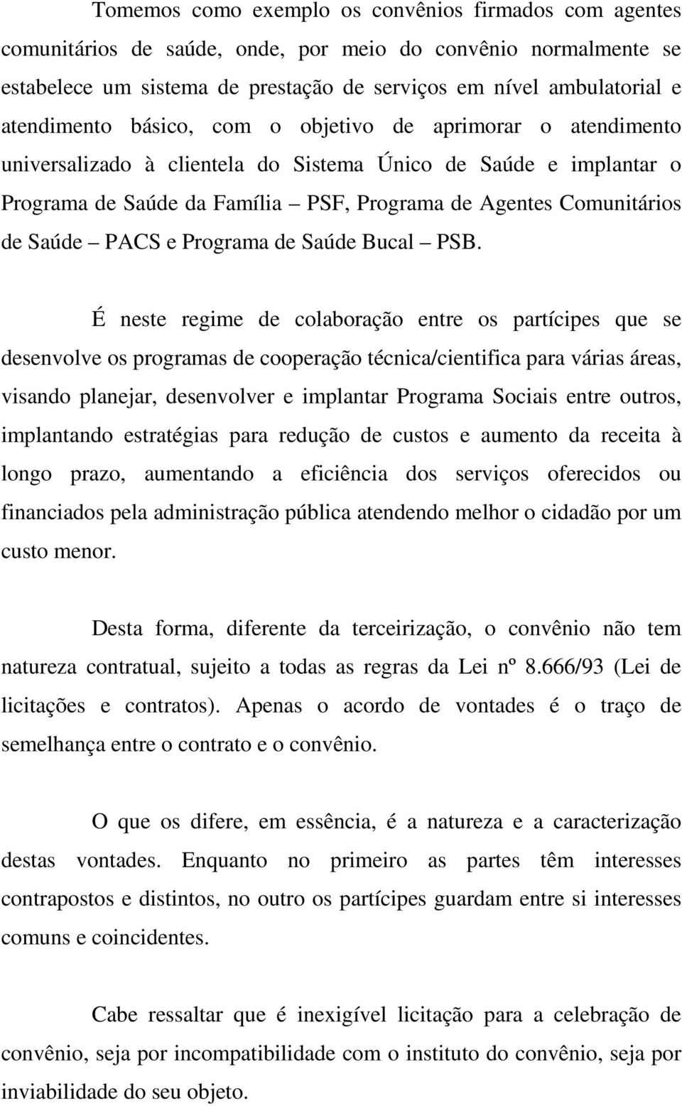 Saúde PACS e Programa de Saúde Bucal PSB.