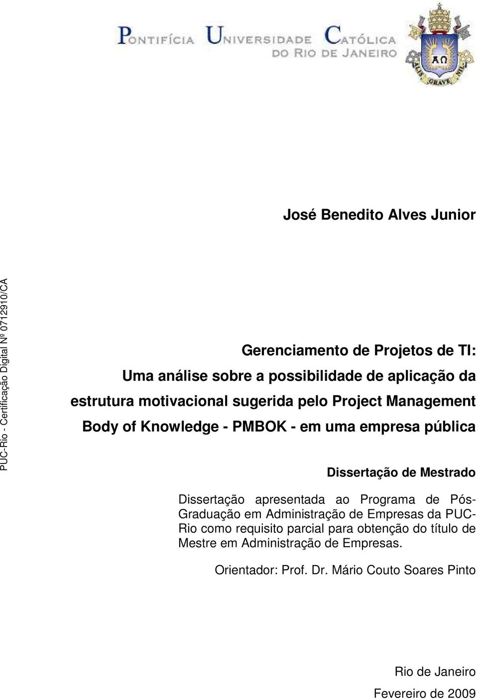 Dissertação apresentada ao Programa de Pós- Graduação em Administração de Empresas da PUC- Rio como requisito parcial para