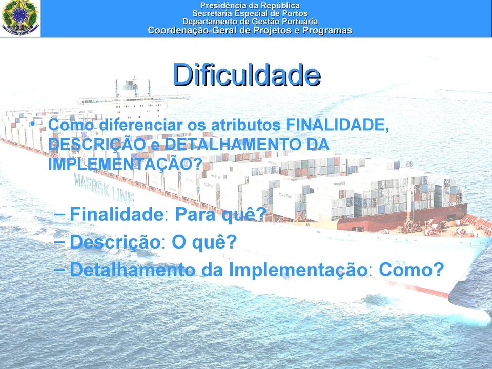 IMPLEMENTAÇÃO? Finalidade: Para quê?