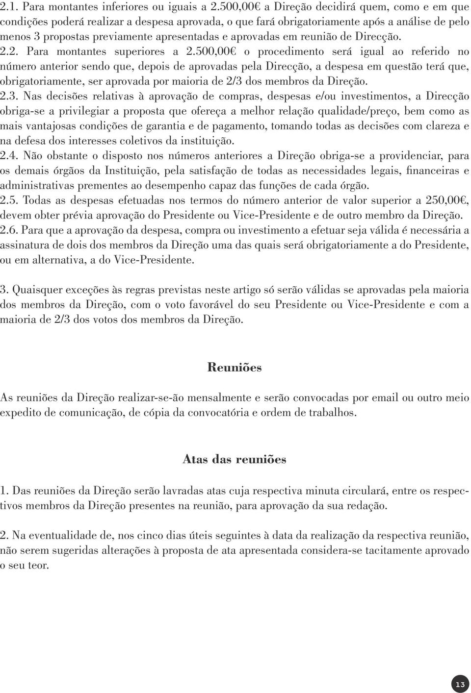 em reunião de Direcção. 2.2. Para montantes superiores a 2.