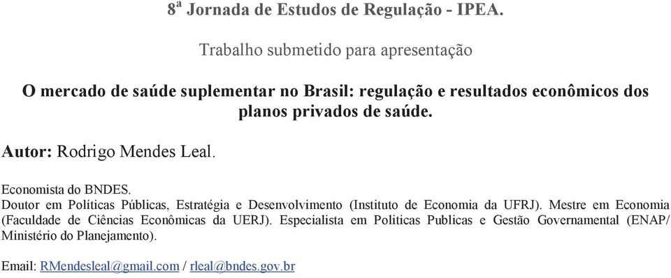 de saúde. Autor: Rodrigo Mendes Leal. Economista do BNDES.