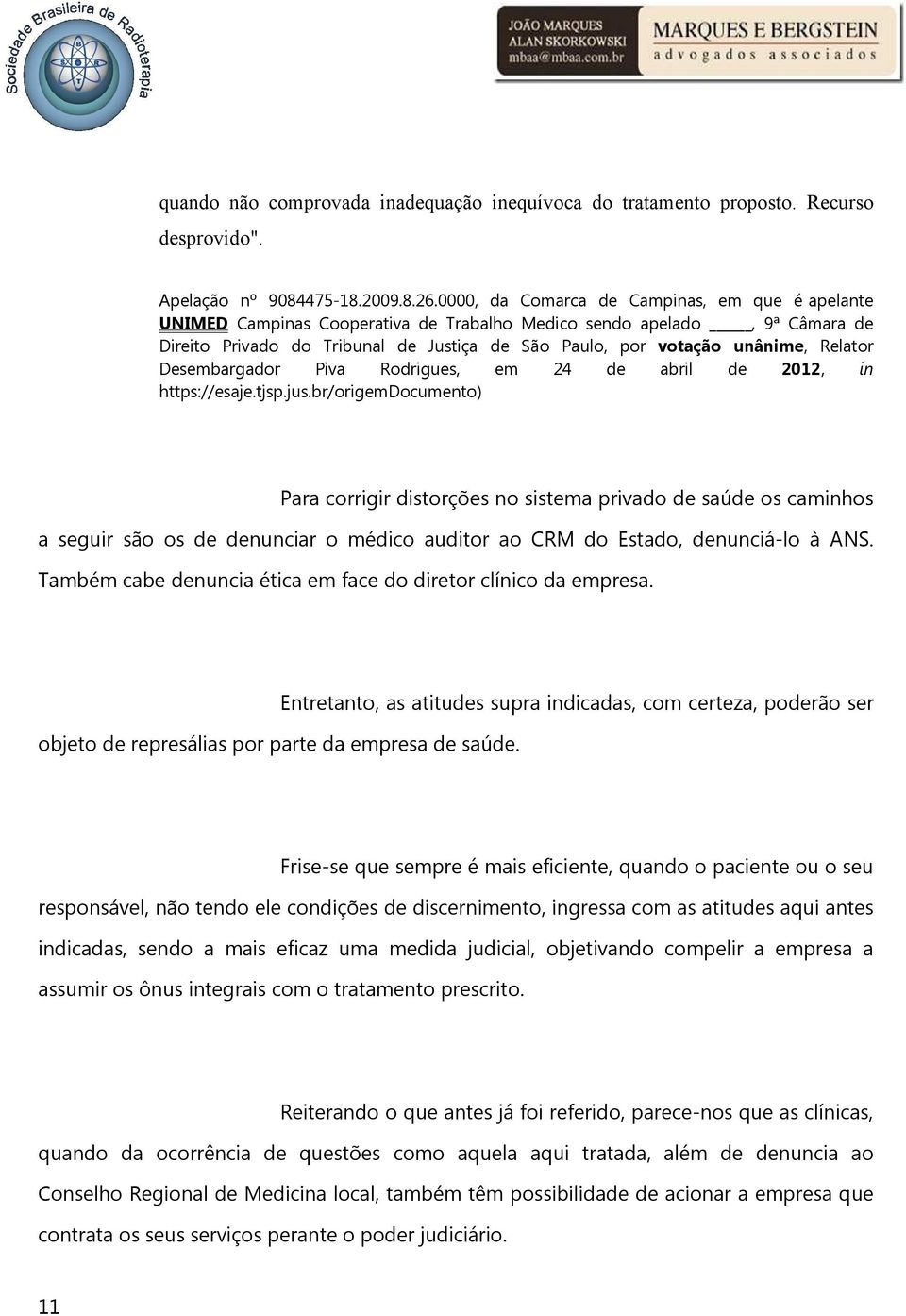 Relator Desembargador Piva Rodrigues, em 24 de abril de 2012, in https://esaje.tjsp.jus.
