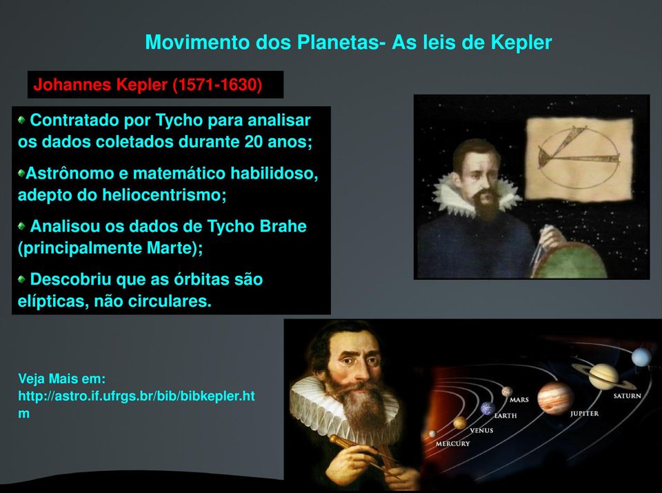 Astrônomoematemáticohabilidoso, adeptodoheliocentrismo; AnalisouosdadosdeTychoBrahe