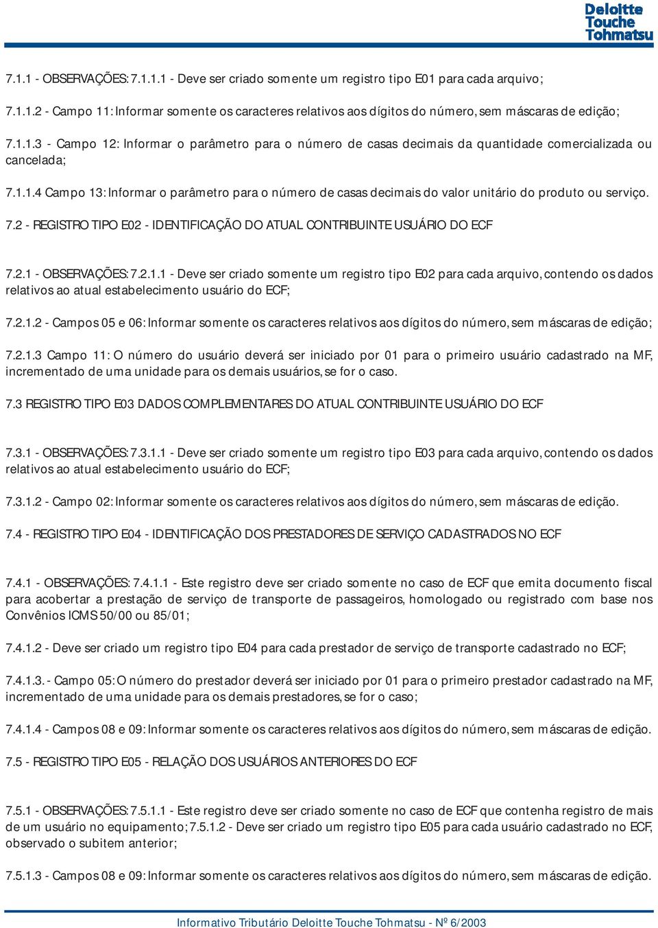 7.2 - REGISTRO TIPO E02 - IDENTIFICAÇÃO DO ATUAL CONTRIBUINTE USUÁRIO DO ECF 7.2.1 
