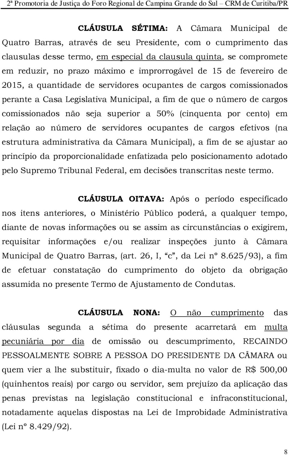 superior a 50% (cinquenta por cento) em relação ao número de servidores ocupantes de cargos efetivos (na estrutura administrativa da Câmara Municipal), a fim de se ajustar ao princípio da