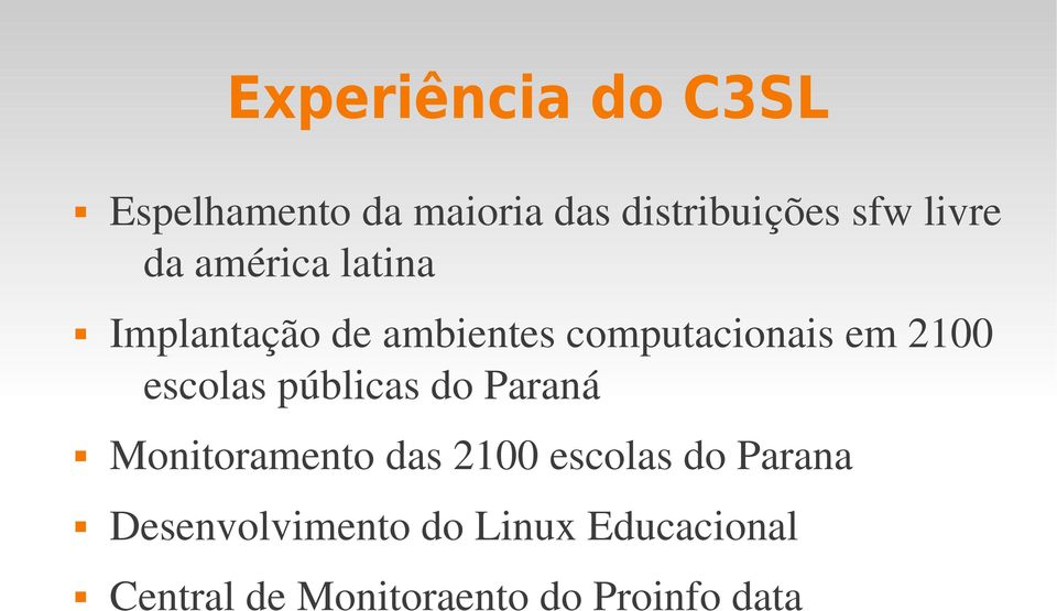 2100 escolas públicas do Paraná Monitoramento das 2100 escolas do