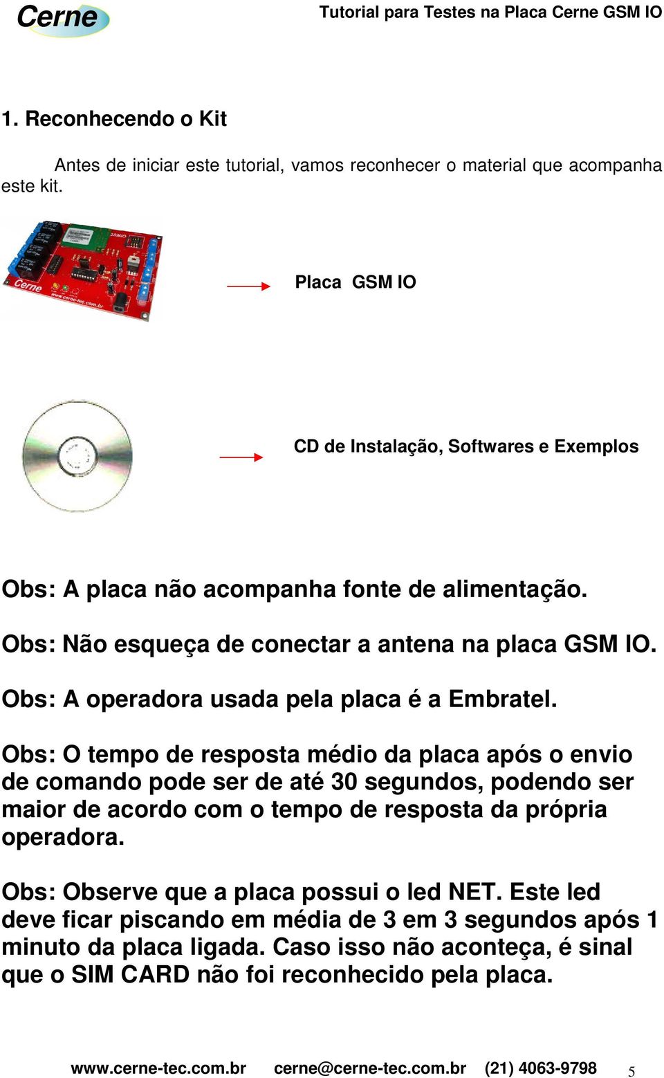 Obs: A operadora usada pela placa é a Embratel.