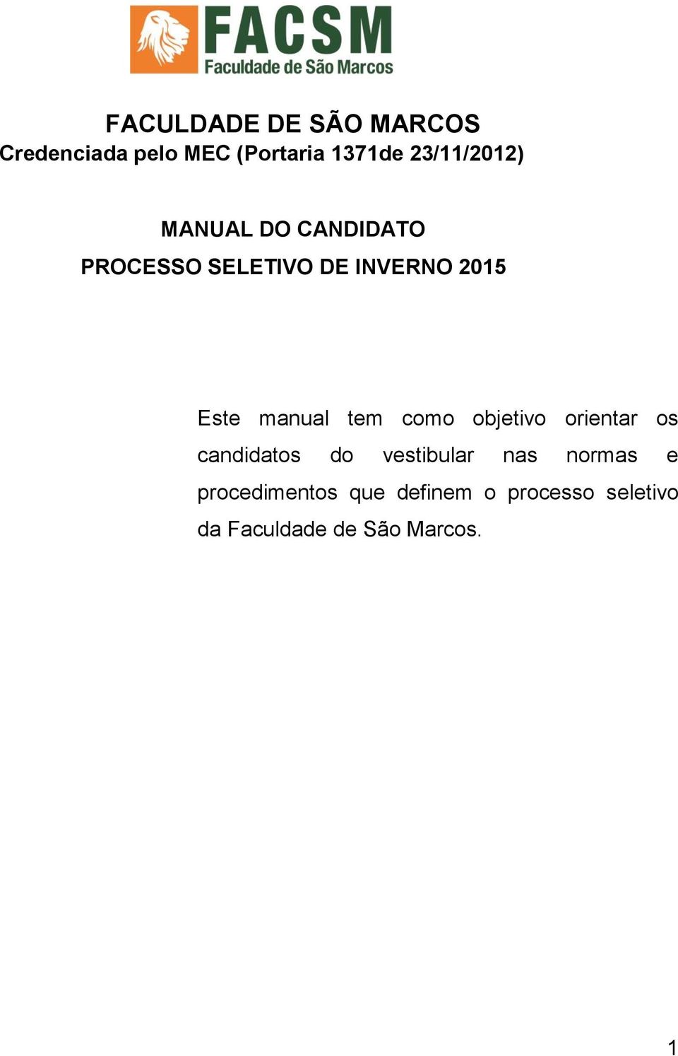 manual tem como objetivo orientar os candidatos do vestibular nas