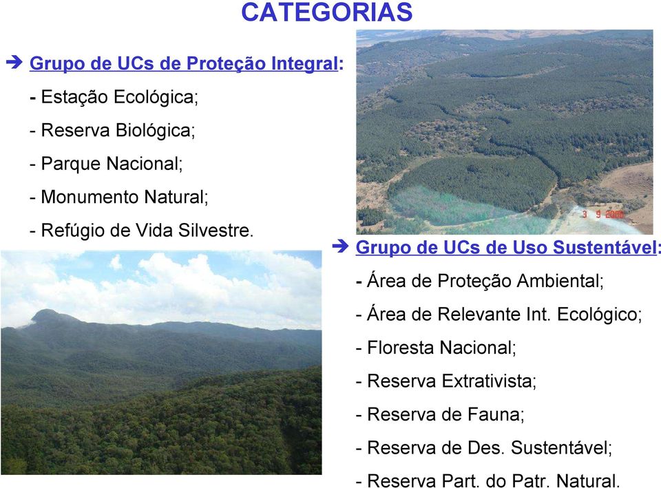 Grupo de UCs de Uso Sustentável: - Área de Proteção Ambiental; - Área de Relevante Int.