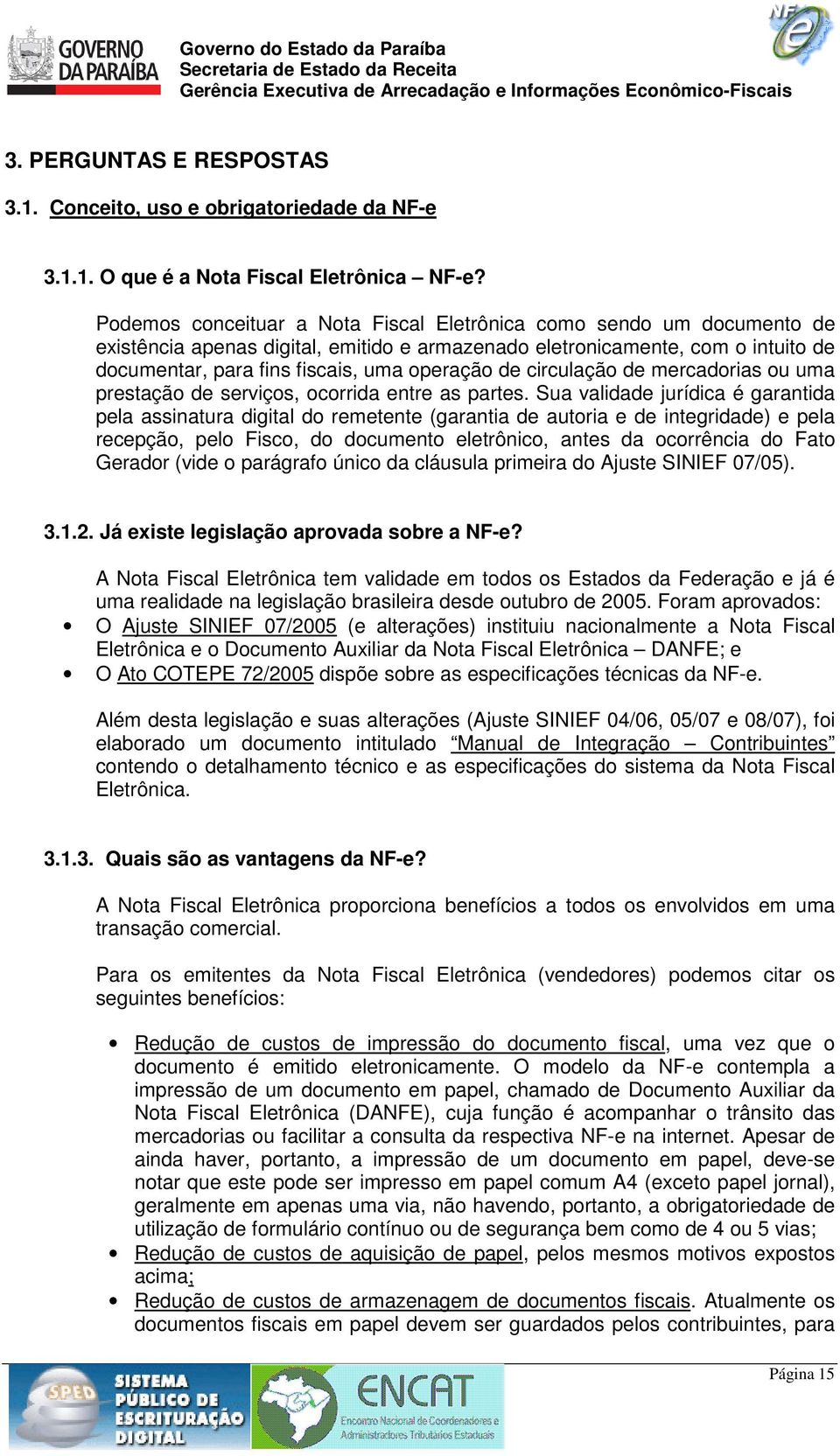 circulação de mercadorias ou uma prestação de serviços, ocorrida entre as partes.