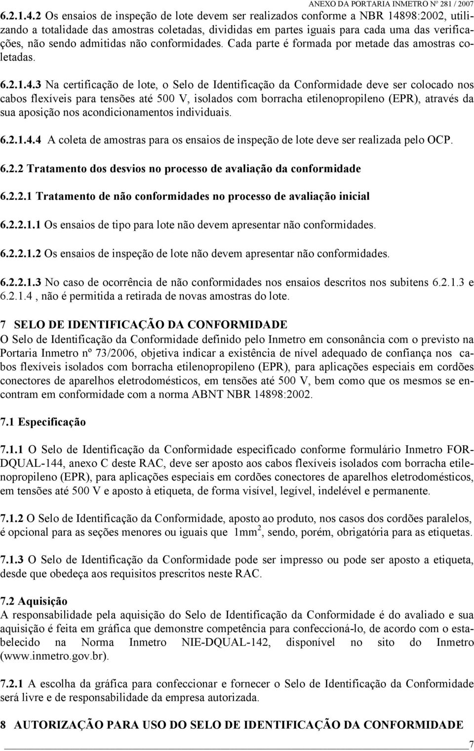 admitidas não conformidades. Cada parte é formada por metade das amostras coletadas.