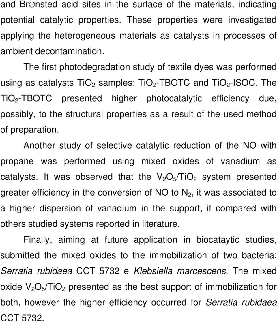 The first photodegradation study of textile dyes was performed using as catalysts TiO 2 samples: TiO 2 -TBOTC and TiO 2 -ISOC.