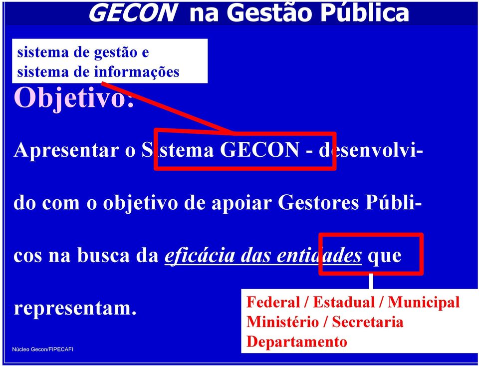 Públicos na busca da eficácia das entidades que representam.