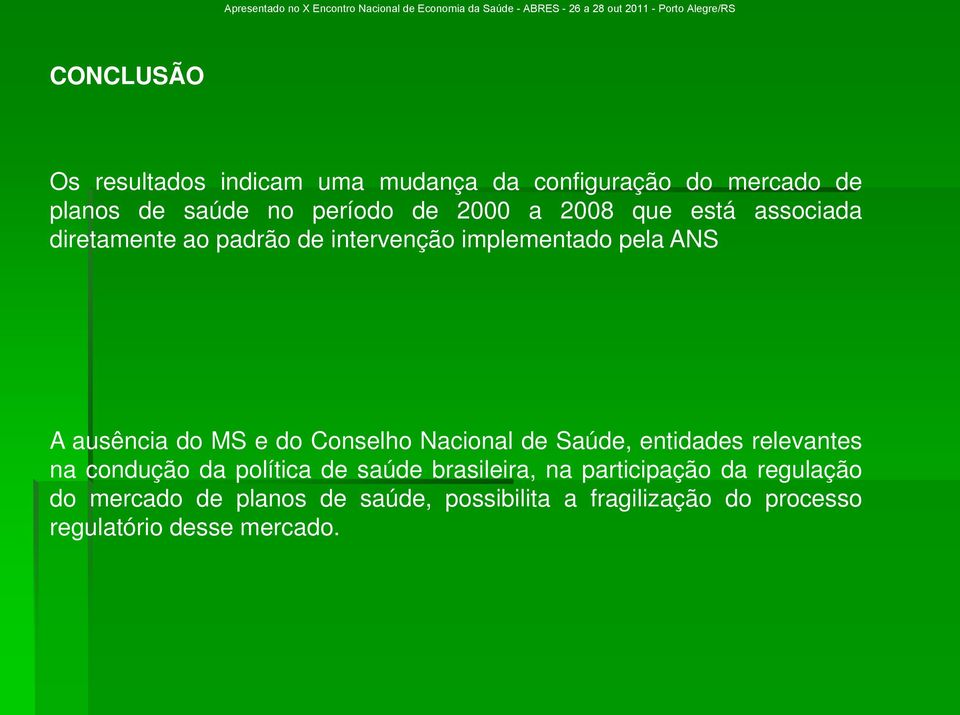 Conselho Nacional de Saúde, entidades relevantes na condução da política de saúde brasileira, na