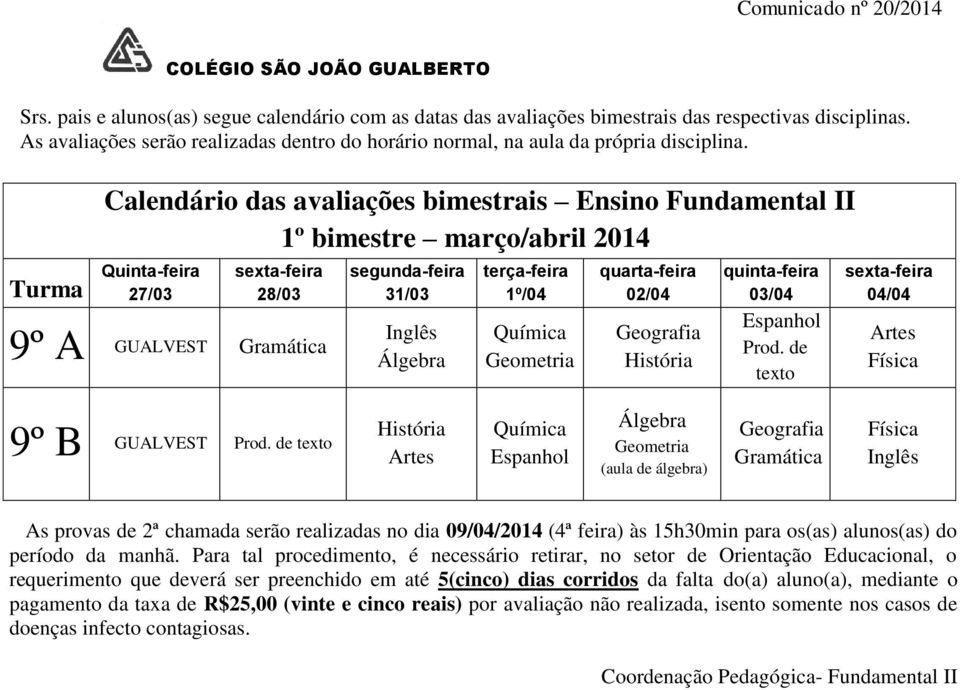 para os(as) alunos(as) do período da manhã.