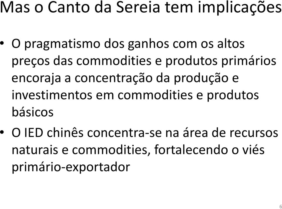 e investimentos em commodities e produtos básicos O IED chinês concentra-se na