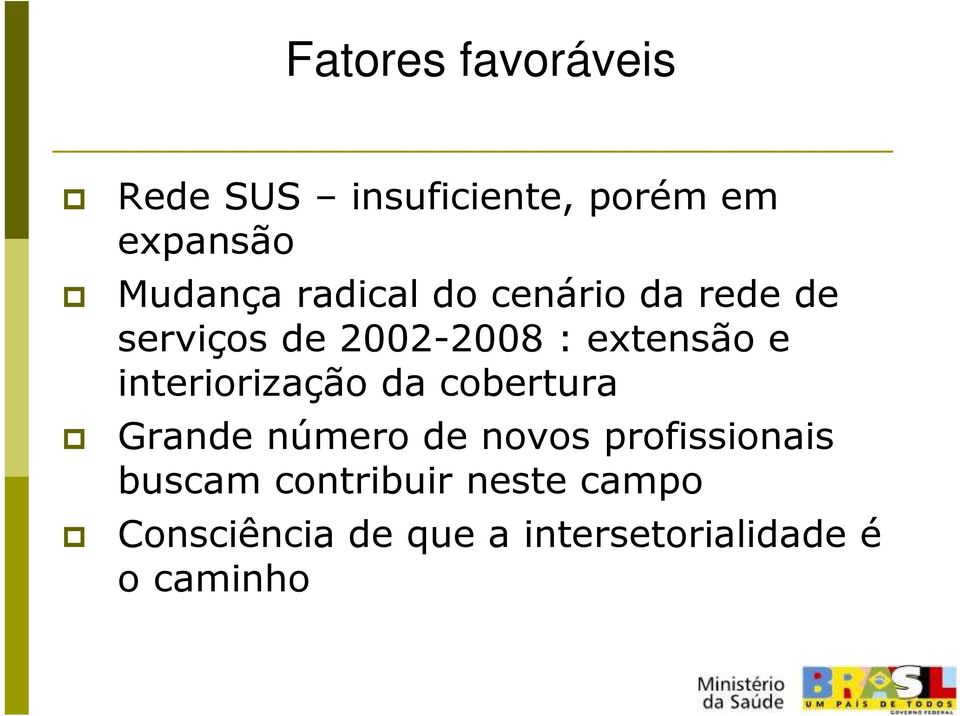 interiorização da cobertura Grande número de novos profissionais