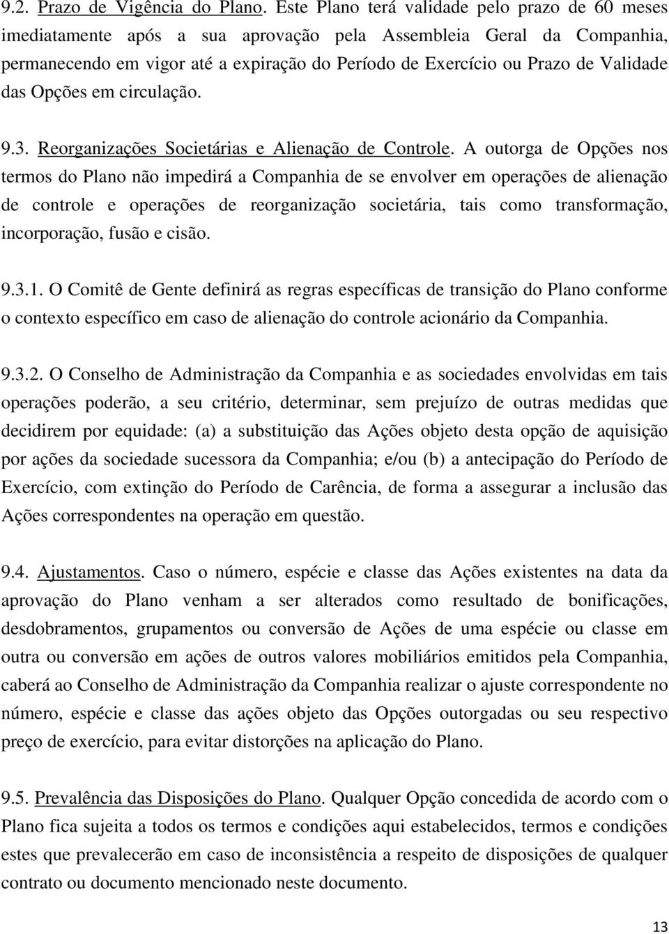 Validade das Opções em circulação. 9.3. Reorganizações Societárias e Alienação de Controle.