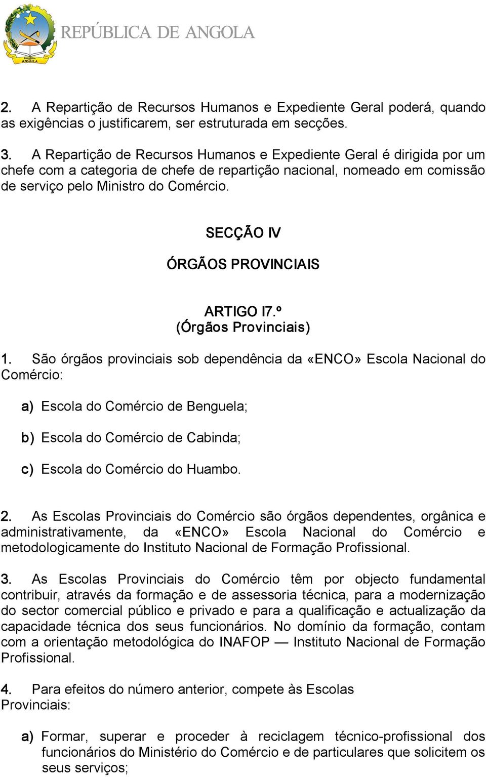 SECÇÃO IV ÓRGÃOS PROVINCIAIS ARTIGO I7.º (Órgãos Provinciais) 1.