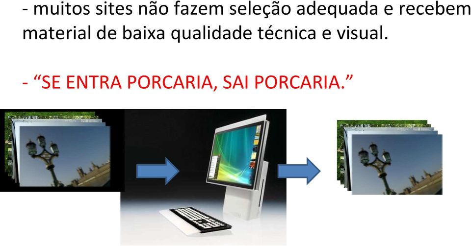 baixa qualidade técnica e visual.