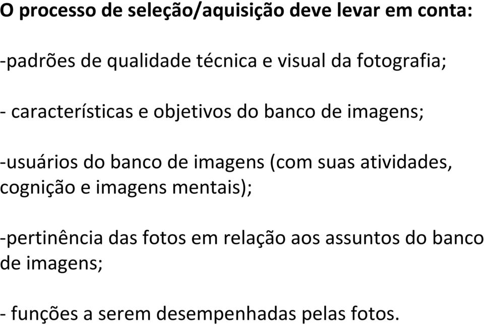 banco de imagens (com suas atividades, cognição e imagens mentais); -pertinência das