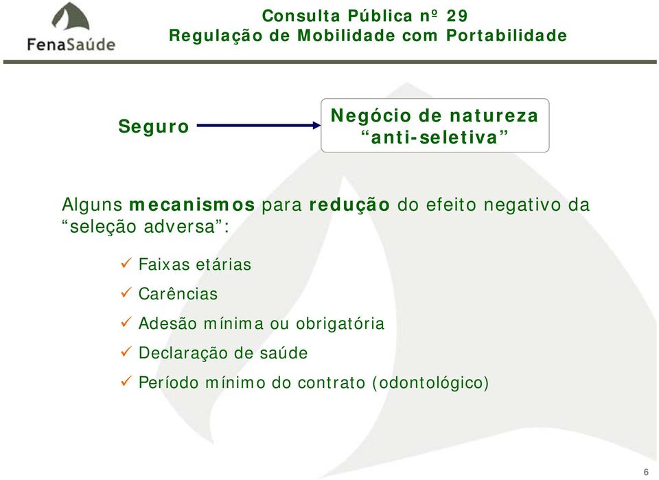 adversa : Faixas etárias Carências Adesão mínima ou