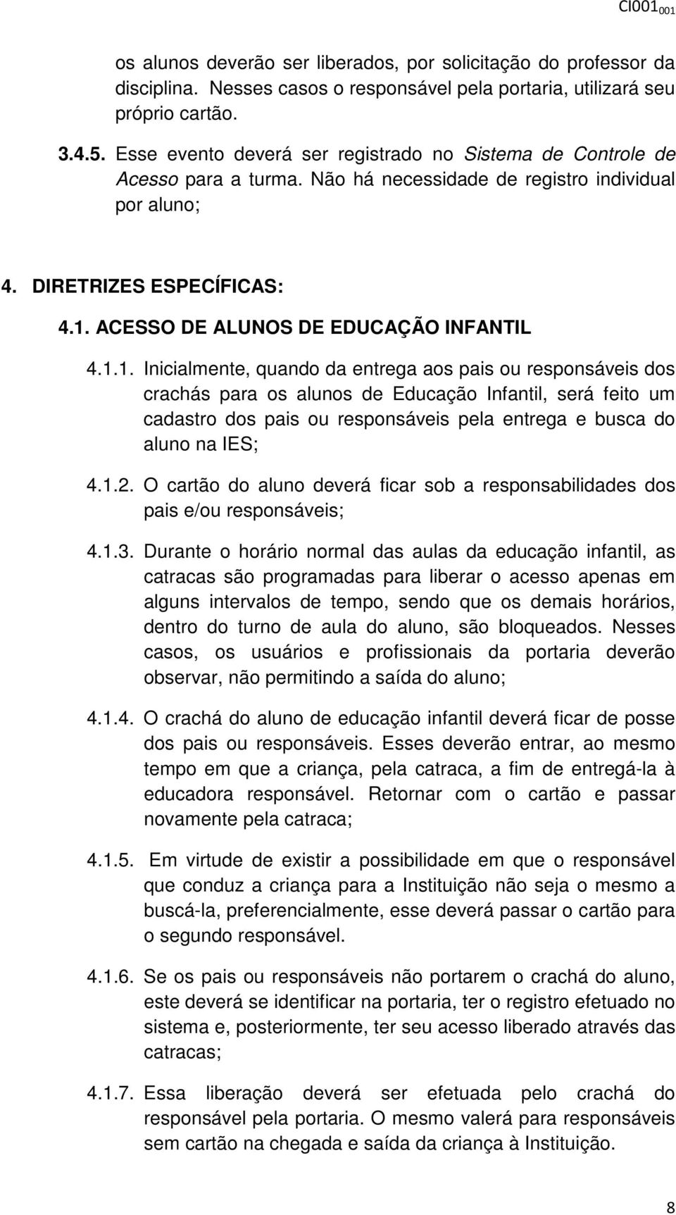 ACESSO DE ALUNOS DE EDUCAÇÃO INFANTIL 4.1.