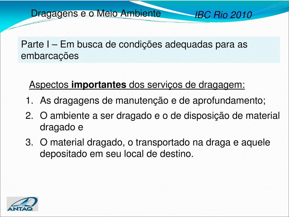 As dragagens de manutenção e de aprofundamento; 2.