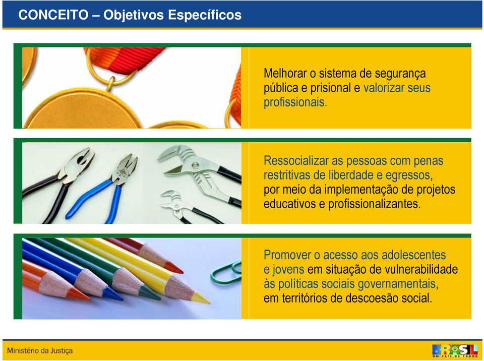 Ressocializar as pessoas com penas restritivas de liberdade e egressos, por meio da implementação de