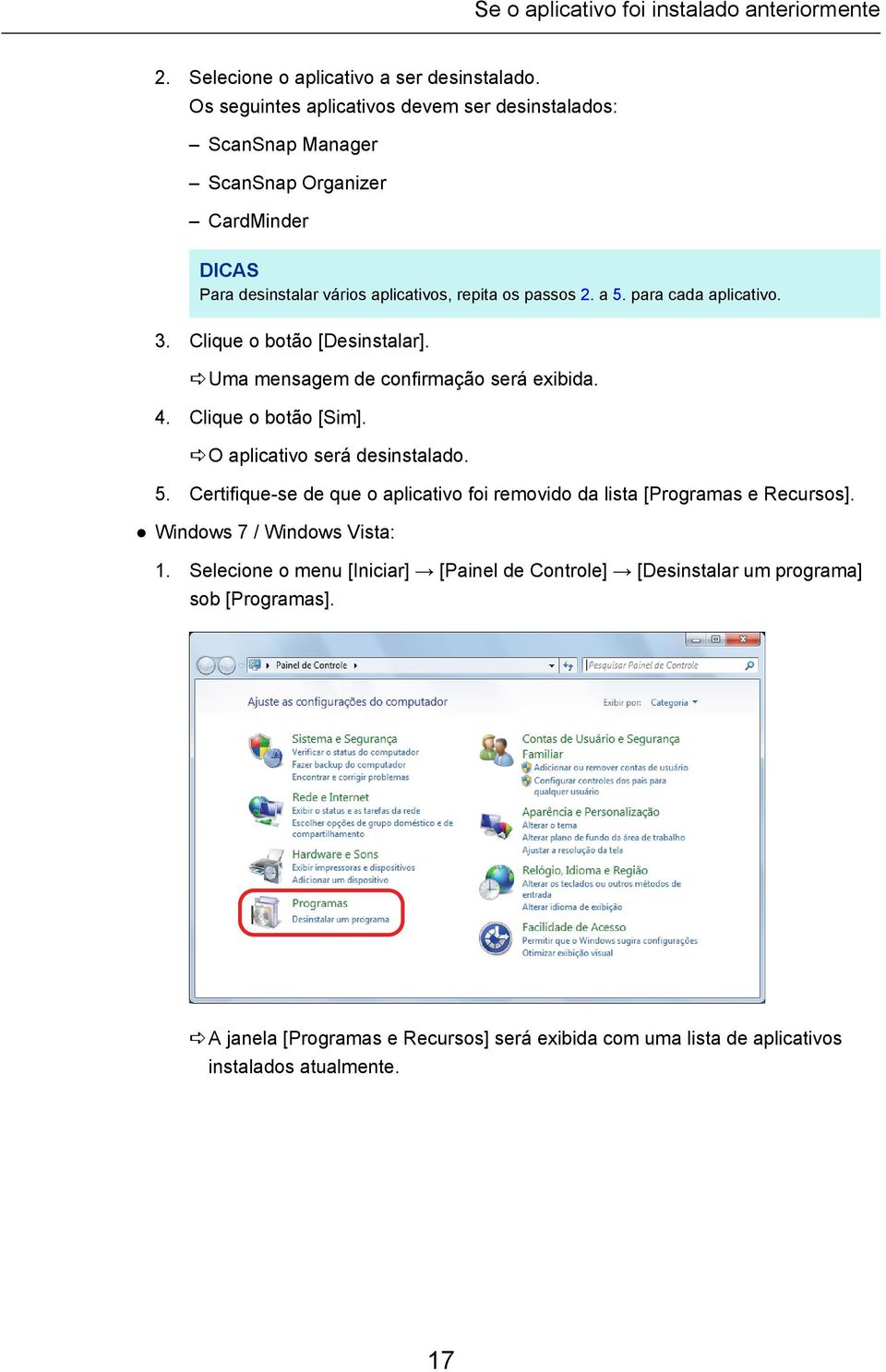 para cada aplicativo. 3. Clique o botão [Desinstalar]. auma mensagem de confirmação será exibida. 4. Clique o botão [Sim]. ao aplicativo será desinstalado. 5.