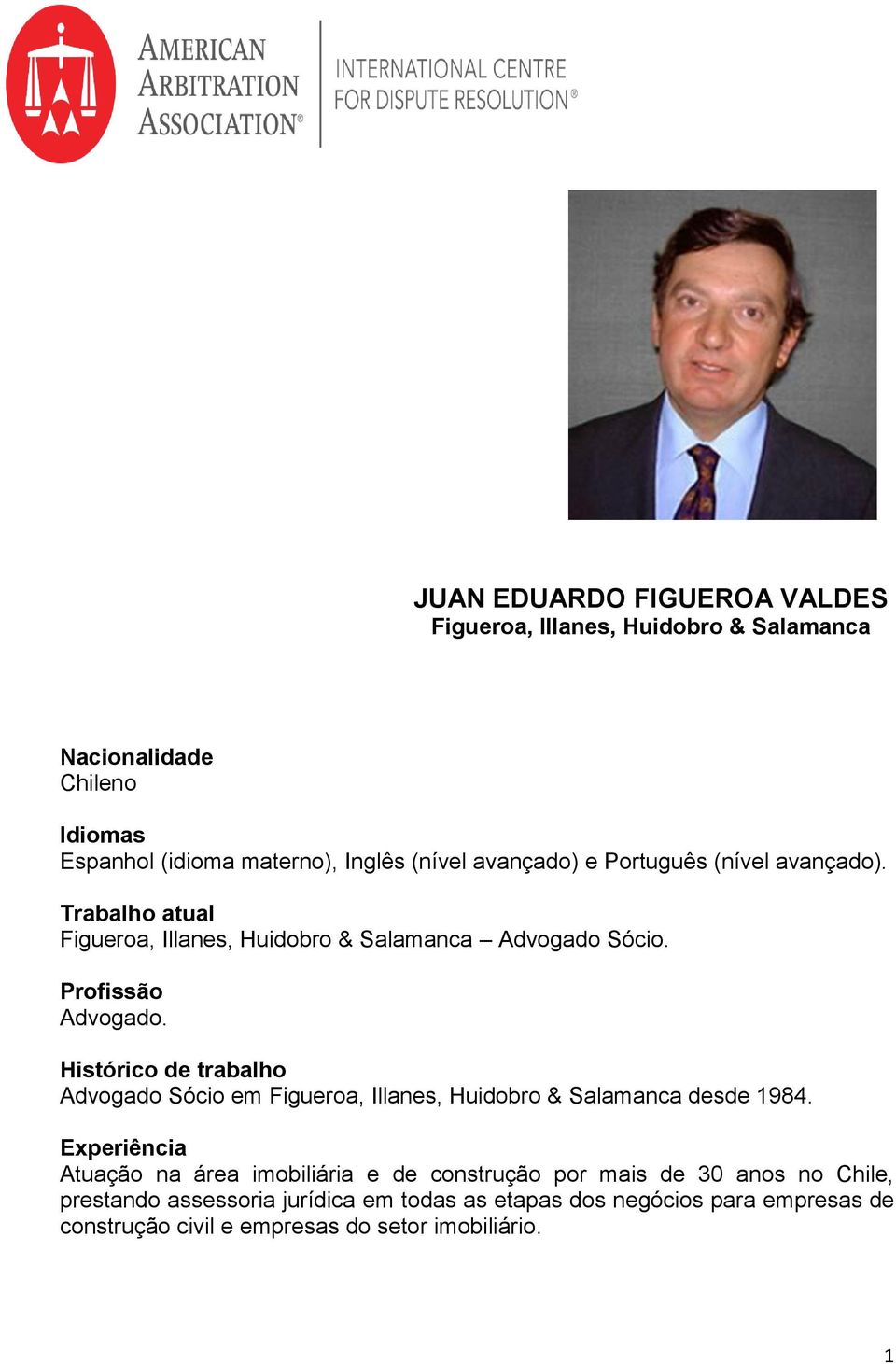 Histórico de trabalho Advogado Sócio em Figueroa, Illanes, Huidobro & Salamanca desde 1984.