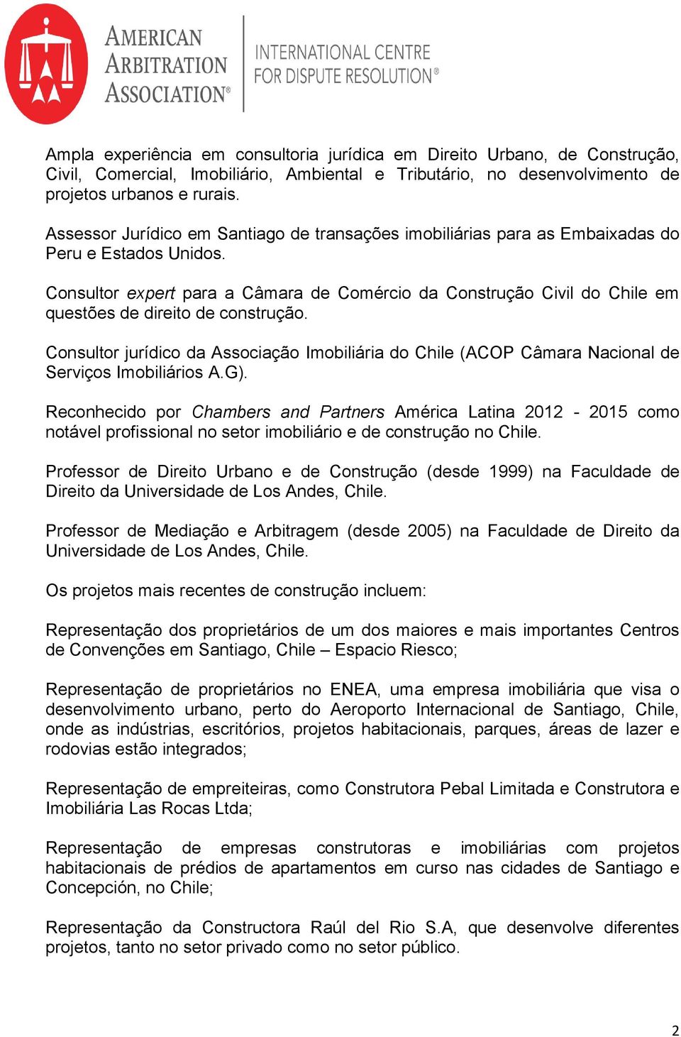 Consultor expert para a Câmara de Comércio da Construção Civil do Chile em questões de direito de construção.