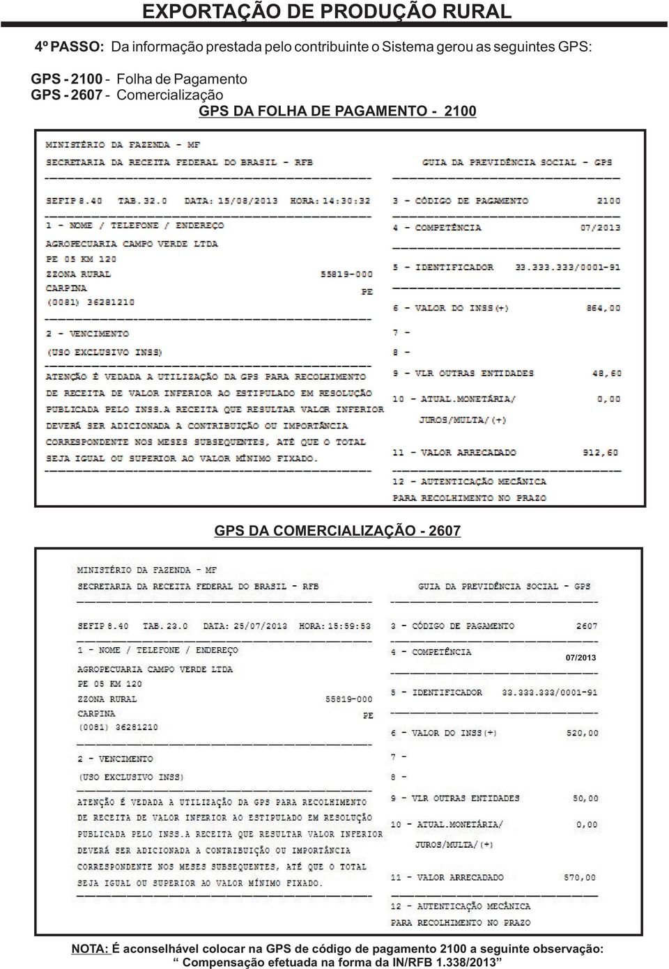 2100 GPS DA COMERCIALIZAÇÃO - 2607 07/2013 NOTA: É aconselhável colocar na GPS de código