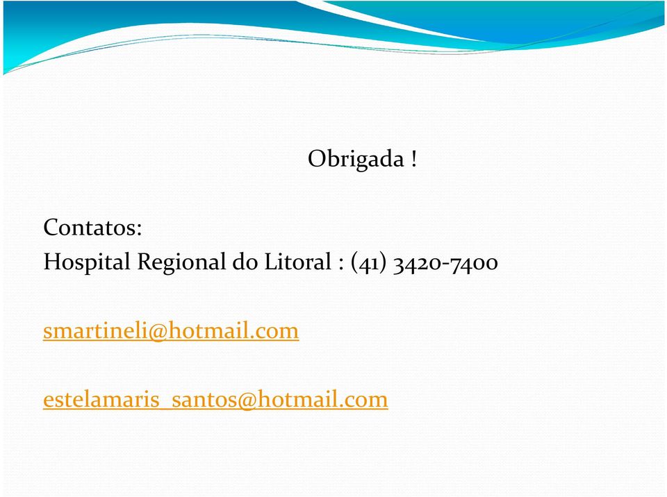 do Litoral : (41) 3420-7400