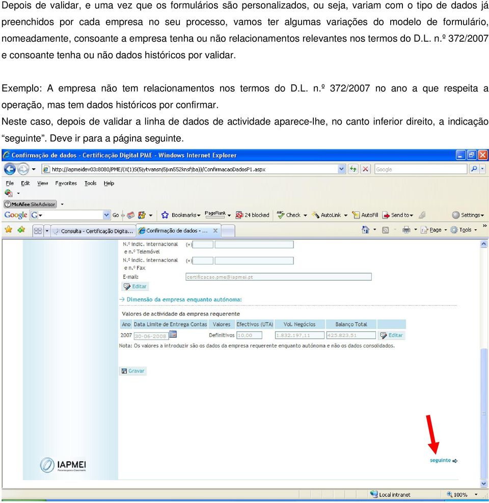 Exemplo: A empresa não tem relacionamentos nos termos do D.L. n.º 372/2007 no ano a que respeita a operação, mas tem dados históricos por confirmar.