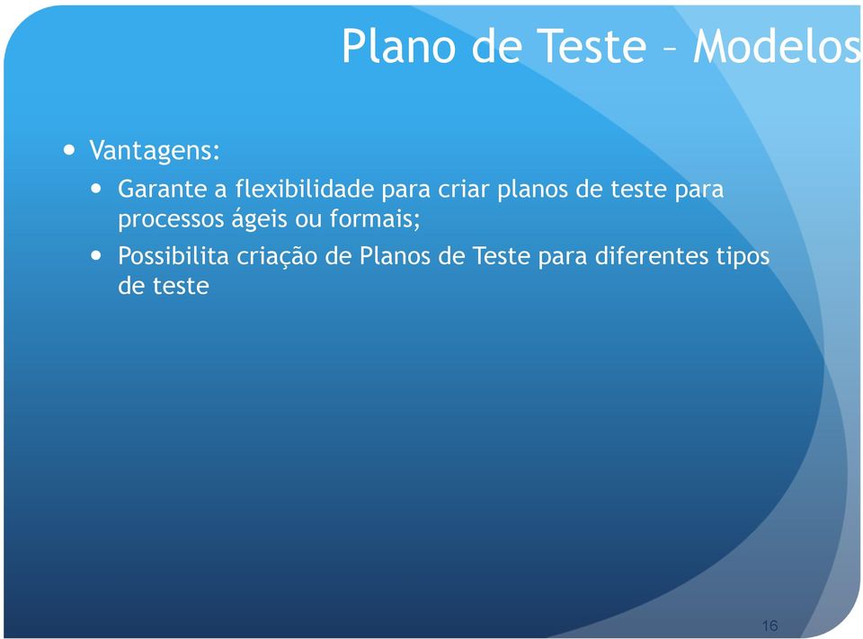 processos ágeis ou formais; Possibilita criação