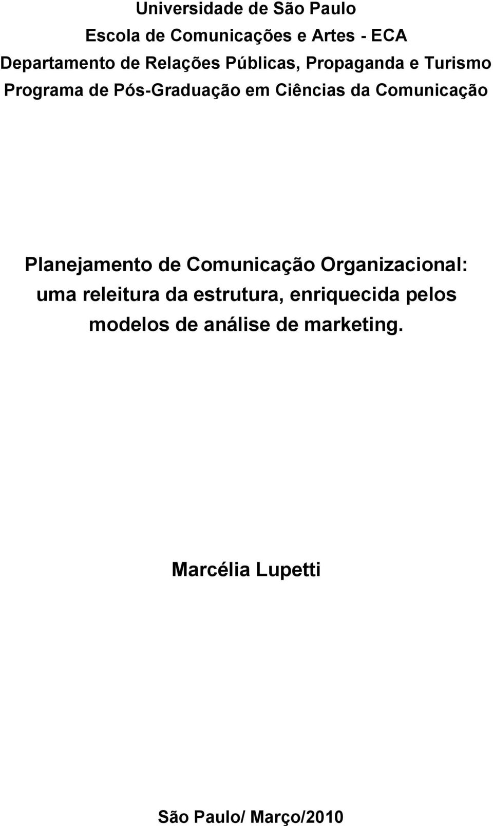 Comunicação Planejamento de Comunicação Organizacional: uma releitura da estrutura,