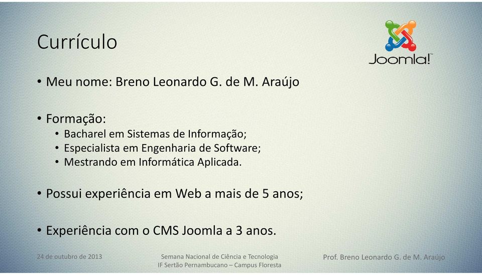 Especialista em Engenharia de Software; Mestrando em