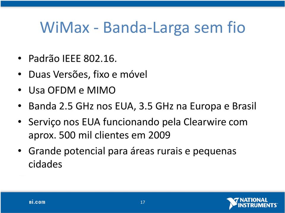 5 GHz na Europa e Brasil Serviço nos EUA funcionando pela