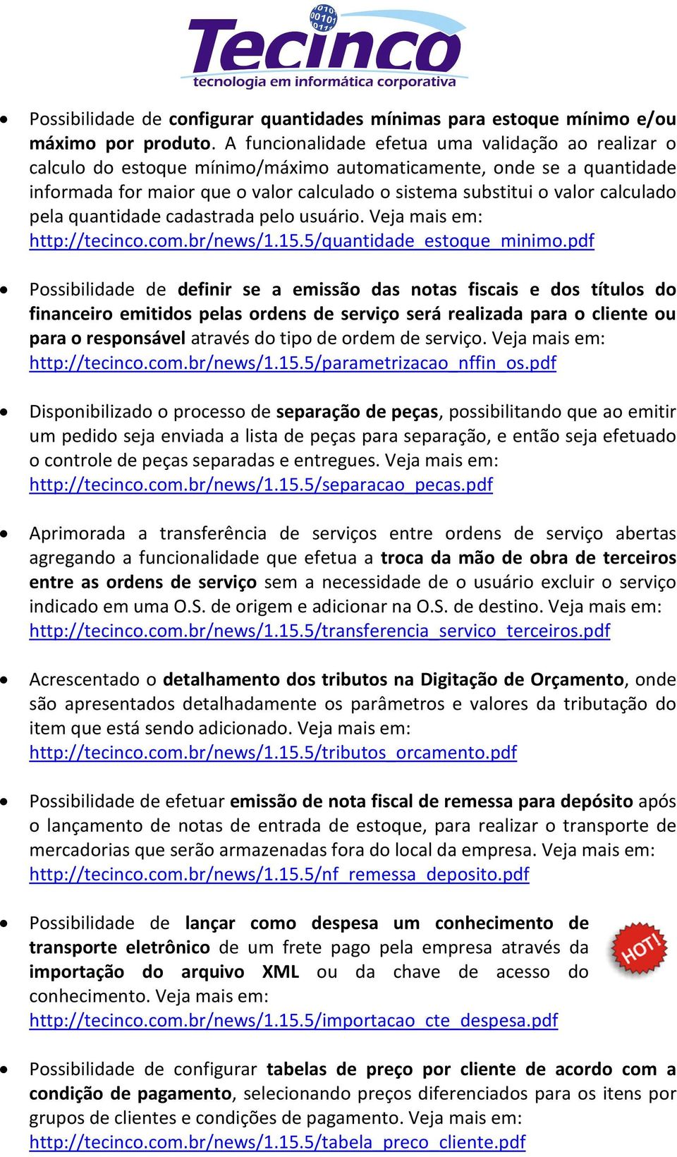 calculado pela quantidade cadastrada pelo usuário. Veja mais em: http://tecinco.com.br/news/1.15.5/quantidade_estoque_minimo.