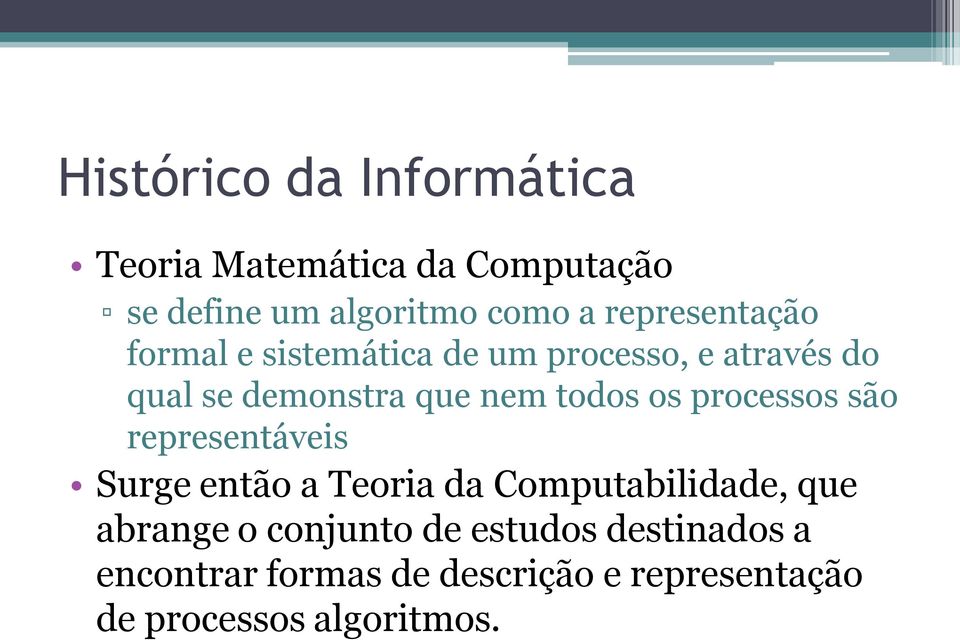 são representáveis Surge então a Teoria da Computabilidade, que abrange o conjunto de