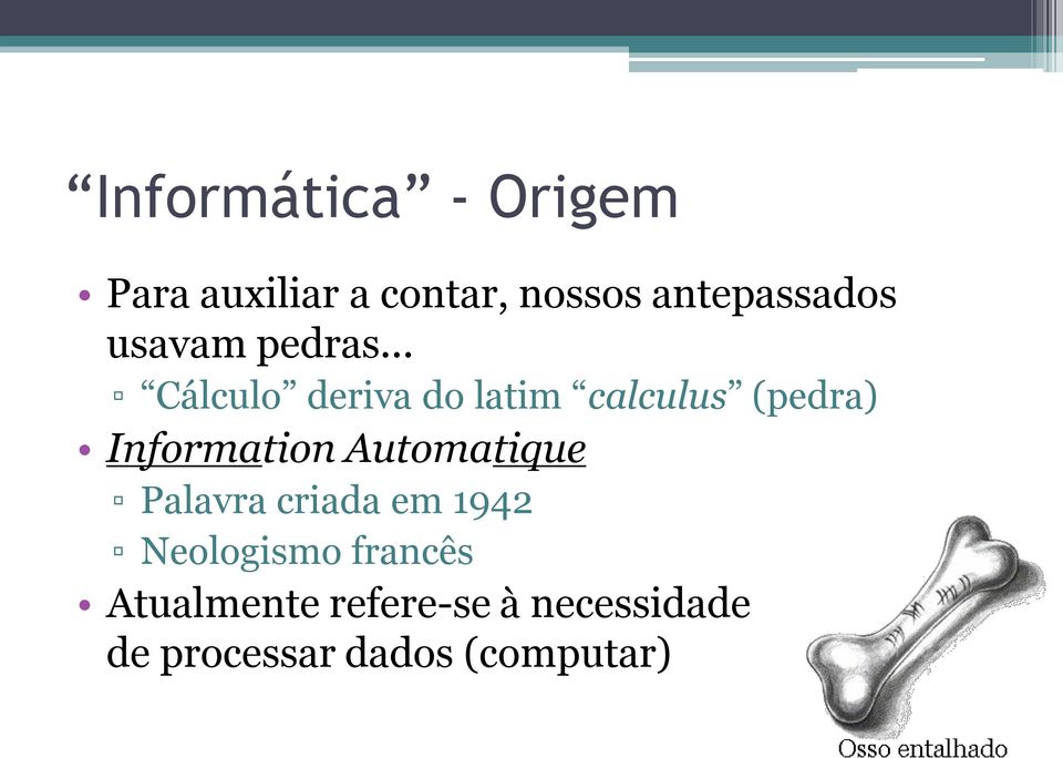 .. Cálculo deriva do latim calculus (pedra) Information